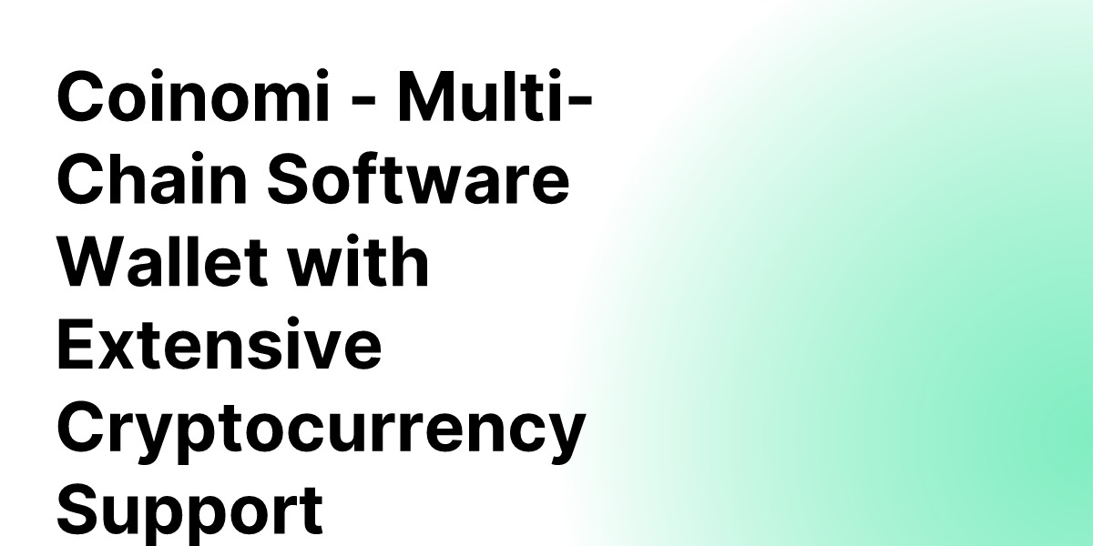 Coinomi - Multi-Chain Software Wallet with Extensive Cryptocurrency ...